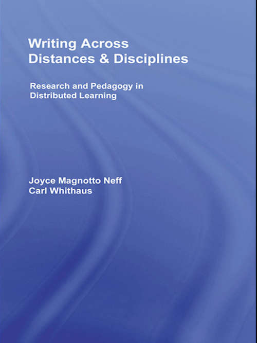 Book cover of Writing Across Distances and Disciplines: Research and Pedagogy in Distributed Learning