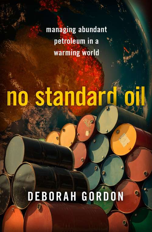 Book cover of No Standard Oil: Managing Abundant Petroleum in a Warming World (Carnegie Endowment for International Peace)
