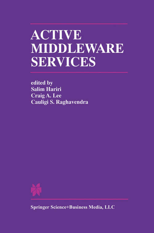Book cover of Active Middleware Services: From the Proceedings of the 2nd Annual Workshop on Active Middleware Services (2000) (The Springer International Series in Engineering and Computer Science #583)