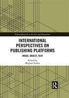 Book cover of International Perspectives On Publishing Platforms (Digital Research In The Arts And Humanities Ser. (PDF))