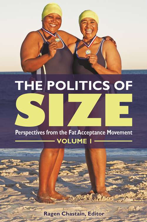 Book cover of The Politics of Size [2 volumes]: Perspectives from the Fat Acceptance Movement [2 volumes]