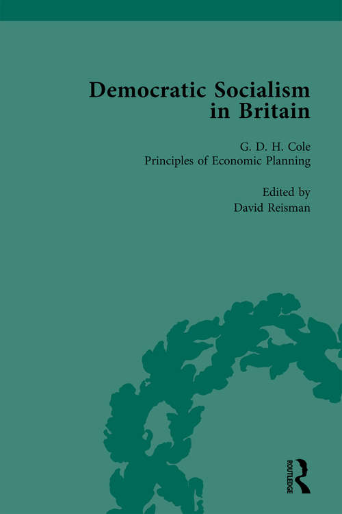 Book cover of Democratic Socialism in Britain, Vol. 7: Classic Texts in Economic and Political Thought, 1825-1952