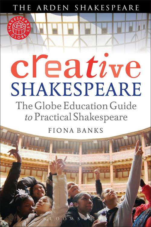 Book cover of Creative Shakespeare: The Globe Education Guide to Practical Shakespeare