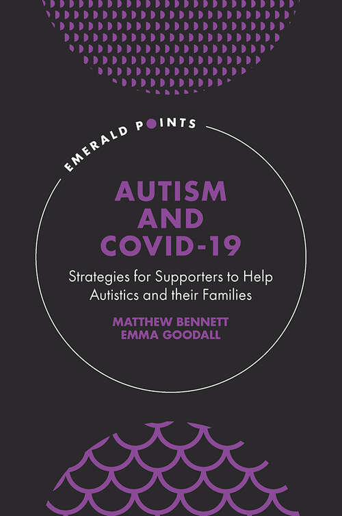 Book cover of Autism and COVID-19: Strategies for Supporters to Help Autistics and Their Families (Emerald Points)