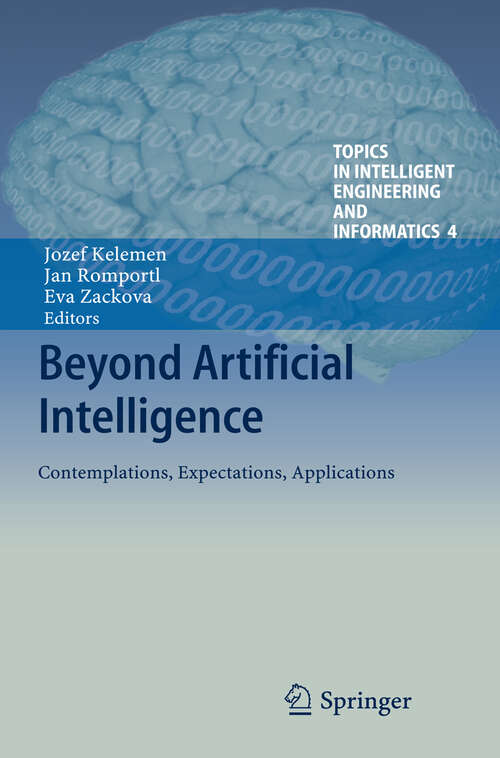 Book cover of Beyond Artificial Intelligence: Contemplations, Expectations, Applications (2013) (Topics in Intelligent Engineering and Informatics #4)