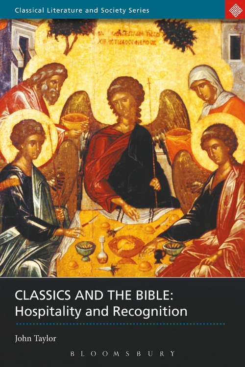 Book cover of Classics and the Bible: Hospitality and Recognition (Classical Literature and Society)