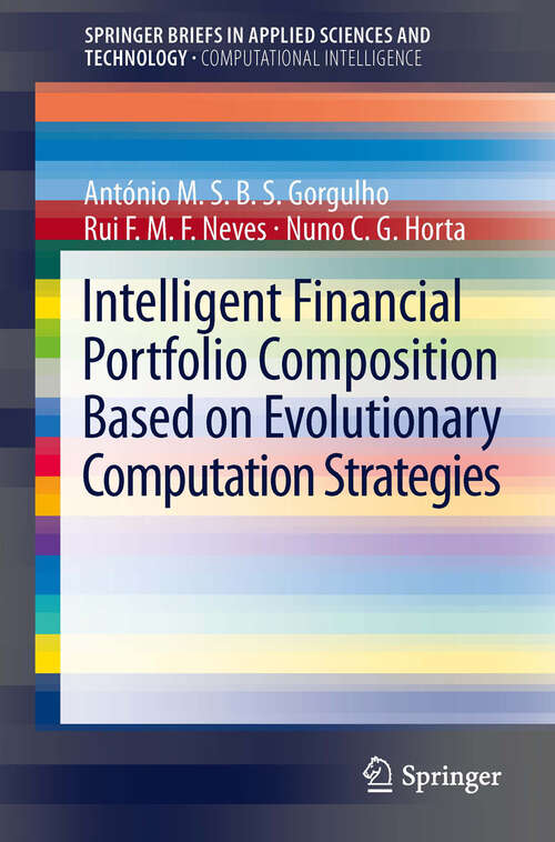 Book cover of Intelligent Financial Portfolio Composition based on Evolutionary Computation Strategies (2013) (SpringerBriefs in Applied Sciences and Technology)