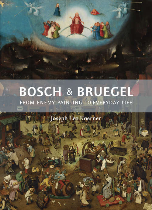 Book cover of Bosch and Bruegel: From Enemy Painting to Everyday Life (PDF)