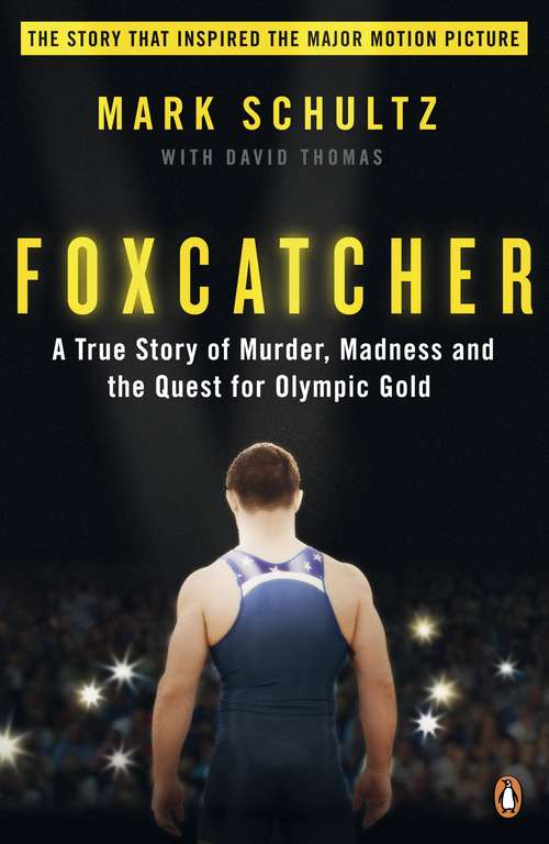 Book cover of Foxcatcher: A True Story of Murder, Madness and the Quest for Olympic Gold