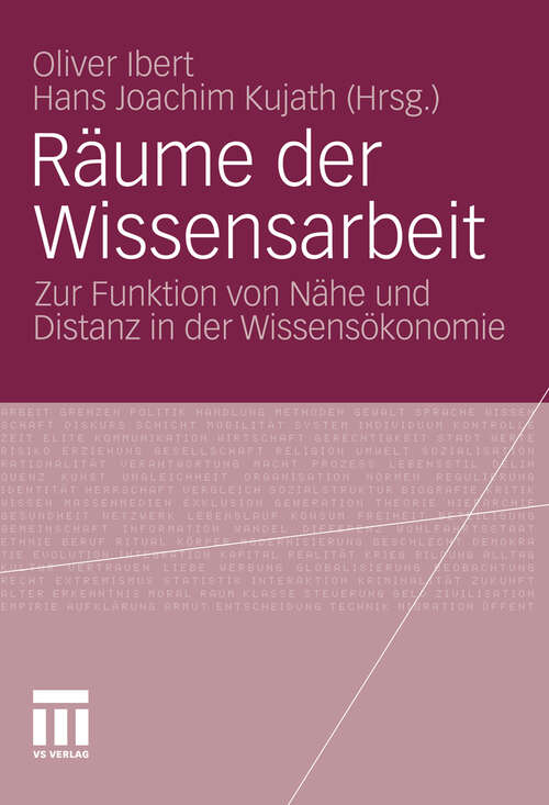 Book cover of Räume der Wissensarbeit: Zur Funktion von Nähe und Distanz in der Wissensökonomie (2011)