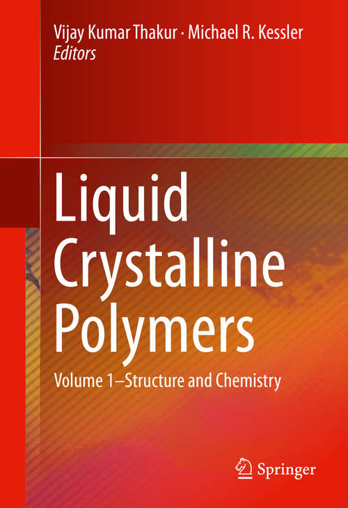 Book cover of Liquid Crystalline Polymers: Volume 1–Structure and Chemistry (1st ed. 2016)
