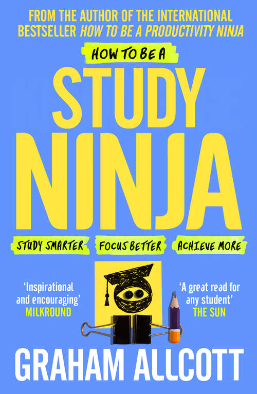 Book cover of How to be a Study Ninja: Study smarter. Focus better. Achieve more.