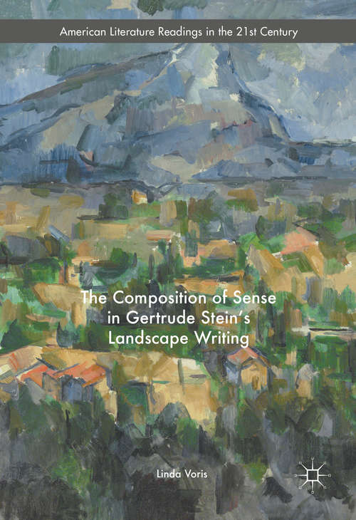 Book cover of The Composition of Sense in Gertrude Stein's Landscape Writing (1st ed. 2016) (American Literature Readings in the 21st Century)
