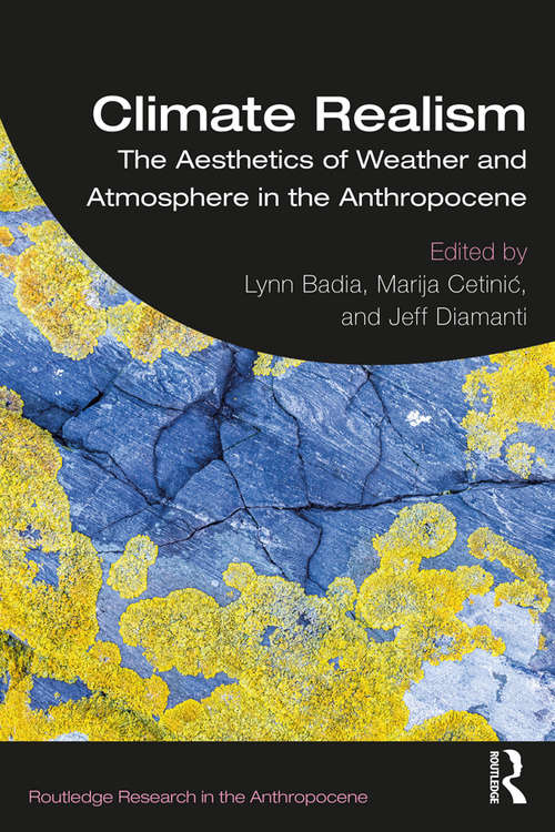 Book cover of Climate Realism: The Aesthetics of Weather and Atmosphere in the Anthropocene (Routledge Research in the Anthropocene)