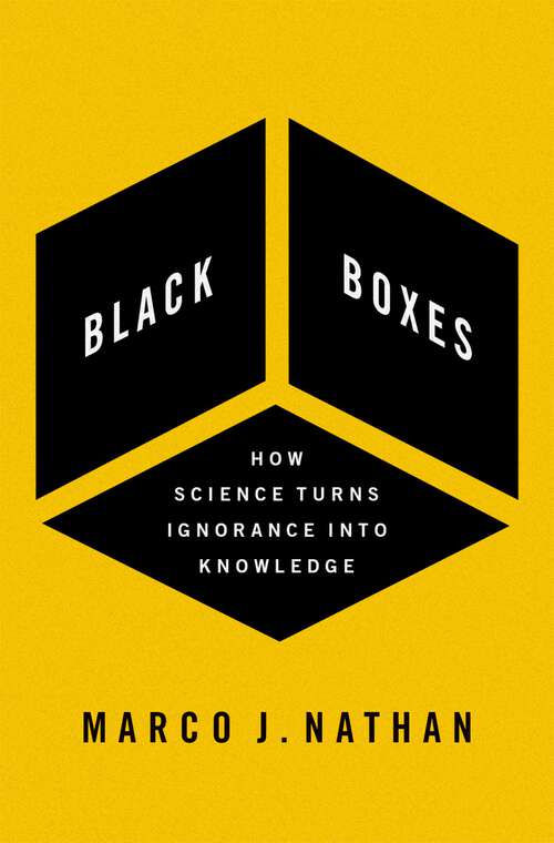 Book cover of Black Boxes: How Science Turns Ignorance Into Knowledge