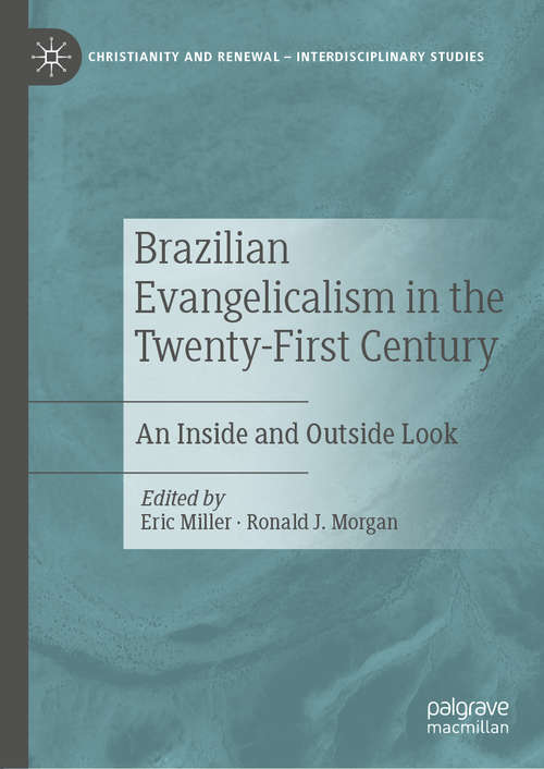 Book cover of Brazilian Evangelicalism in the Twenty-First Century: An Inside and Outside Look (1st ed. 2019) (Christianity and Renewal - Interdisciplinary Studies)