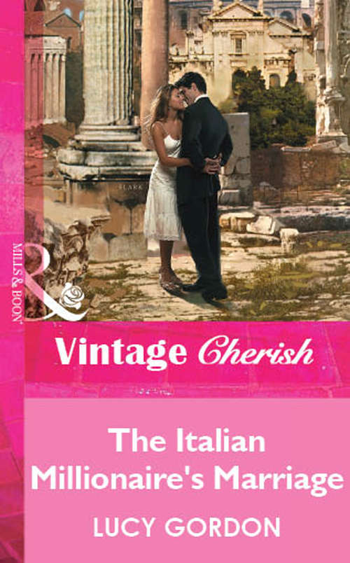 Book cover of The Italian Millionaire's Marriage (ePub First edition) (Mills And Boon Vintage Cherish Ser. #2)