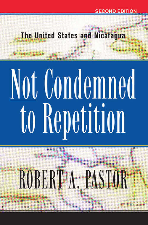 Book cover of Not Condemned To Repetition: The United States And Nicaragua (2)