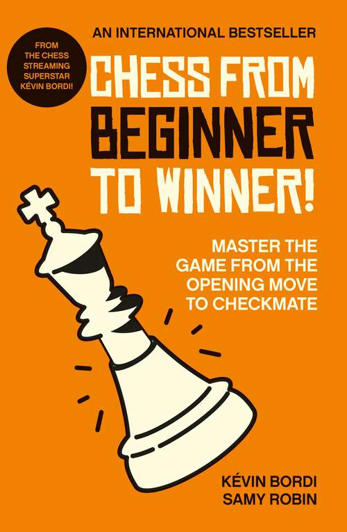 Book cover of Chess from beginner to winner!: Master the game from the opening move to checkmate