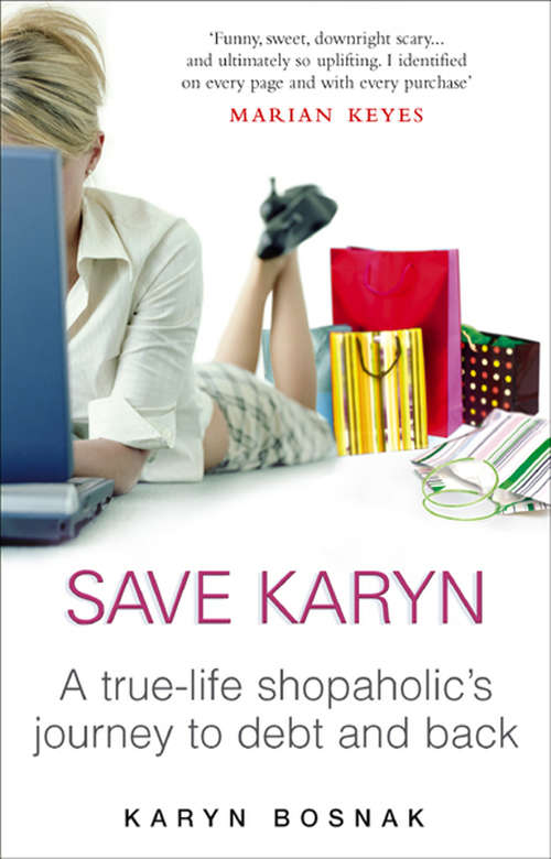 Book cover of Save Karyn: One Shopaholic's Journey To Debt And Back