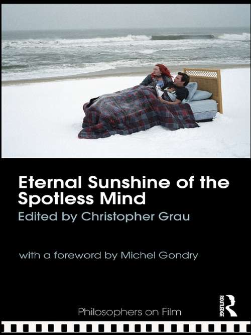 Book cover of Eternal Sunshine of the Spotless Mind (Philosophers on Film)