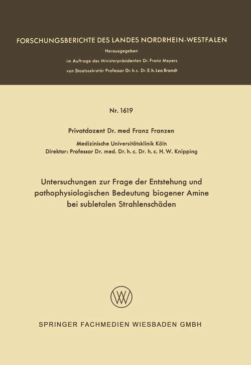 Book cover of Untersuchungen zur Frage der Entstehung und pathophysiologischen Bedeutung biogener Amine bei subletalen Strahlenschäden (1966) (Forschungsberichte des Landes Nordrhein-Westfalen #1619)
