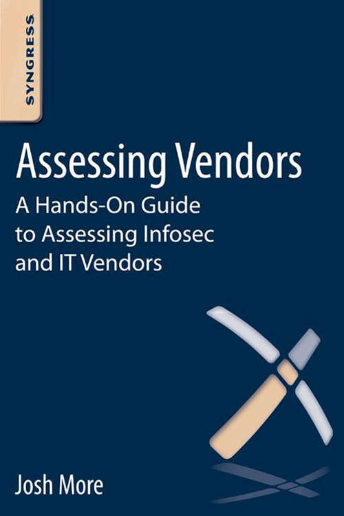 Book cover of Assessing Vendors: A Hands-On Guide to Assessing Infosec and IT Vendors