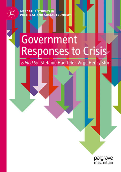 Book cover of Government Responses to Crisis (1st ed. 2020) (Mercatus Studies in Political and Social Economy)