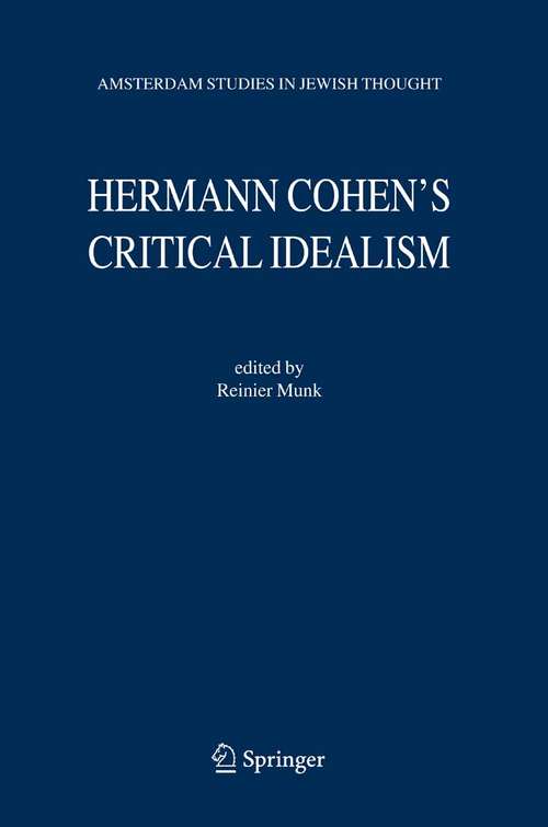 Book cover of Hermann Cohen's Critical Idealism (2005) (Amsterdam Studies in Jewish Philosophy #10)