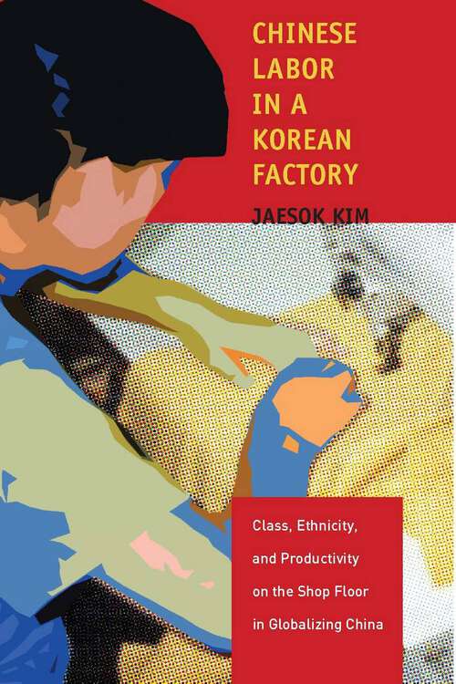 Book cover of Chinese Labor in a Korean Factory: Class, Ethnicity, and Productivity on the Shop Floor in Globalizing China
