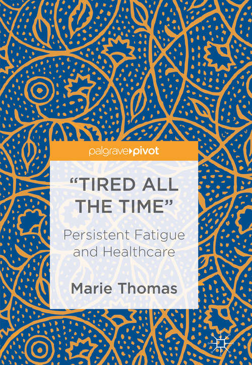 Book cover of “Tired all the Time”: Persistent Fatigue and Healthcare