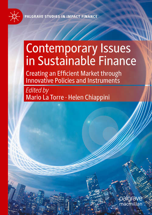 Book cover of Contemporary Issues in Sustainable Finance: Creating an Efficient Market through Innovative Policies and Instruments (1st ed. 2020) (Palgrave Studies in Impact Finance)
