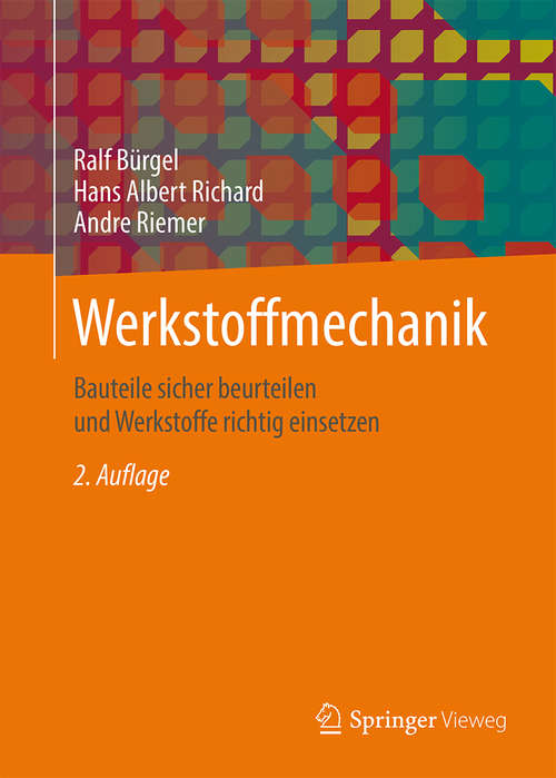 Book cover of Werkstoffmechanik: Bauteile sicher beurteilen und Werkstoffe richtig einsetzen (2. Aufl. 2014)