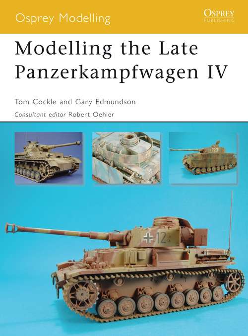 Book cover of Modelling the Late Panzerkampfwagen IV (Osprey Modelling)
