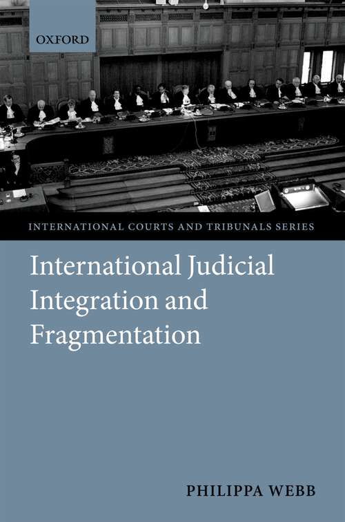 Book cover of International Judicial Integration and Fragmentation (International Courts and Tribunals Series)
