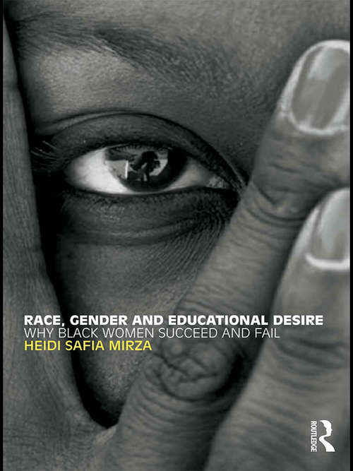 Book cover of Race, Gender and Educational Desire: Why black women succeed and fail