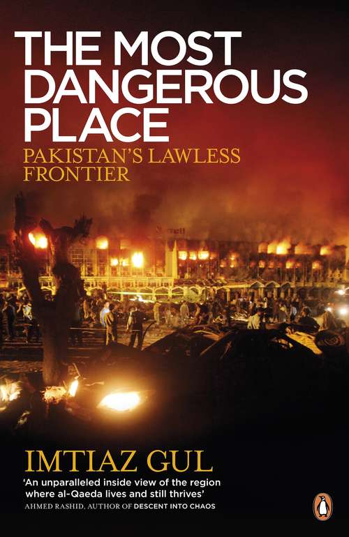 Book cover of The Most Dangerous Place: Pakistan's Lawless Frontier