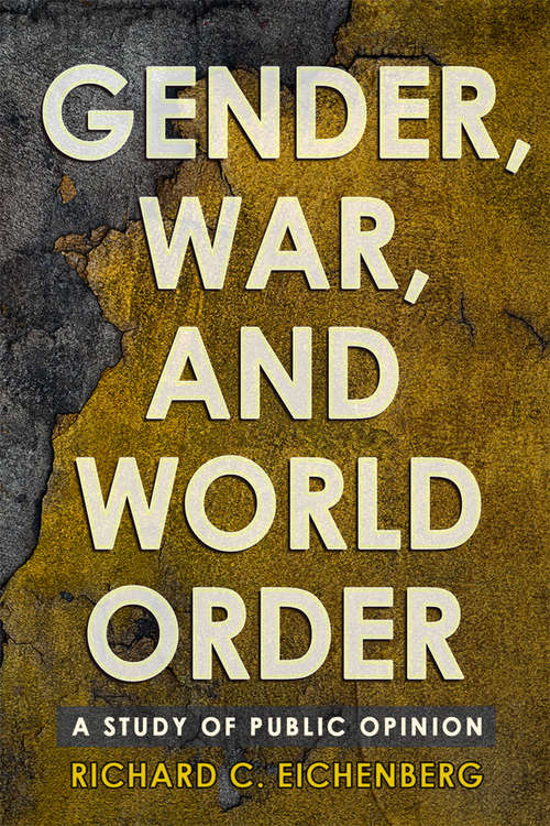 Book cover of Gender, War, and World Order: A Study of Public Opinion (Cornell Studies in Security Affairs)