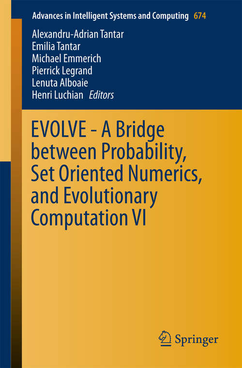 Book cover of EVOLVE - A Bridge between Probability, Set Oriented Numerics, and Evolutionary Computation VI (Advances in Intelligent Systems and Computing #674)