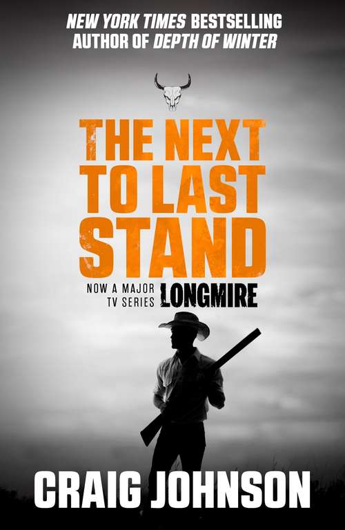 Book cover of Next to Last Stand: The latest thrilling instalment of the best-selling, award-winning series - now a hit Netflix show! (A Walt Longmire Mystery)