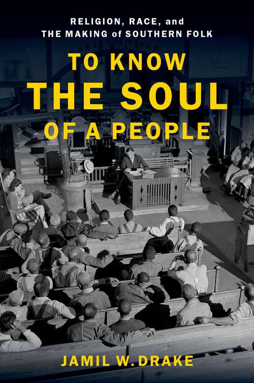 Book cover of To Know the Soul of a People: Religion, Race, and the Making of Southern Folk