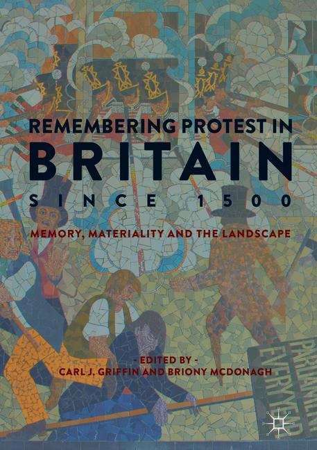 Book cover of Remembering Protest in Britain since 1500: Memory, Materiality and the Landscape