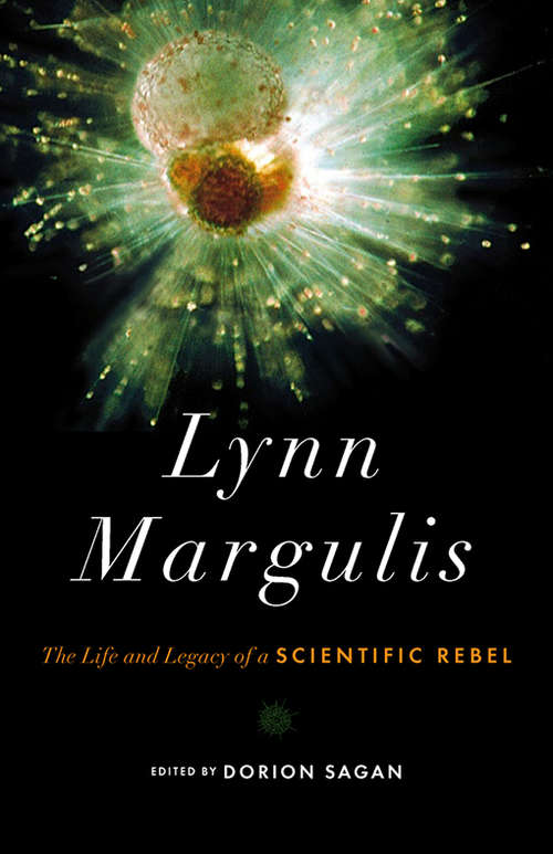 Book cover of Lynn Margulis: The Life and Legacy of a Scientific Rebel (Sciencewriters)
