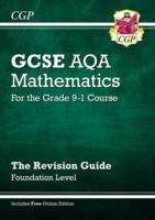 Book cover of CGP GCSE AQA Mathematics for the Grade 9-1 Course: The Revision Guide - Foundation Level