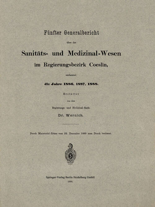 Book cover of Fünfter Generalbericht über das Sanitäts- und Medizinal-Wesen im Regierungsbezirk Coeslin, umfassend die Jahre 1886, 1887, 1888 (1890)