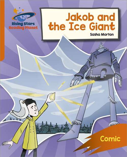 Book cover of Reading Planet: Rocket Phonics – Target Practice – Jakob and the Ice Giant – Orange