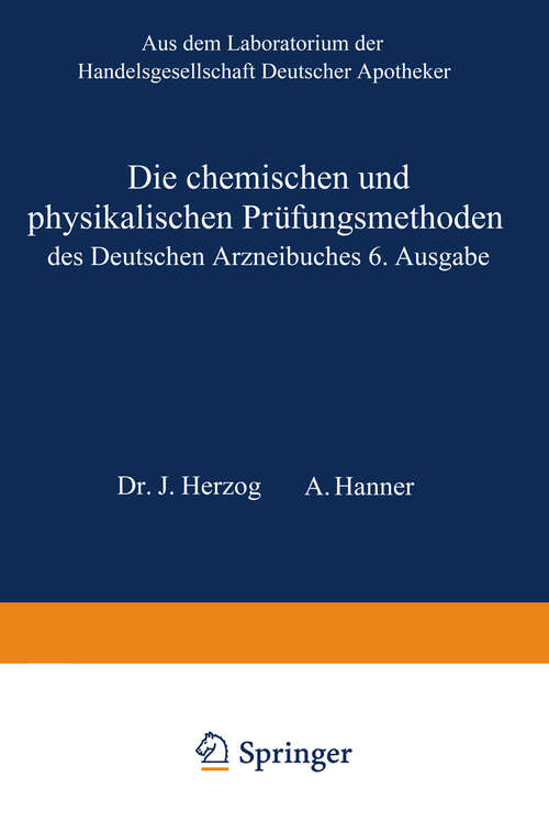 Book cover of Die chemischen und physikalischen Prüfungsmethoden des Deutschen Arzneibuches 6. Ausgabe (3. Aufl. 1928)