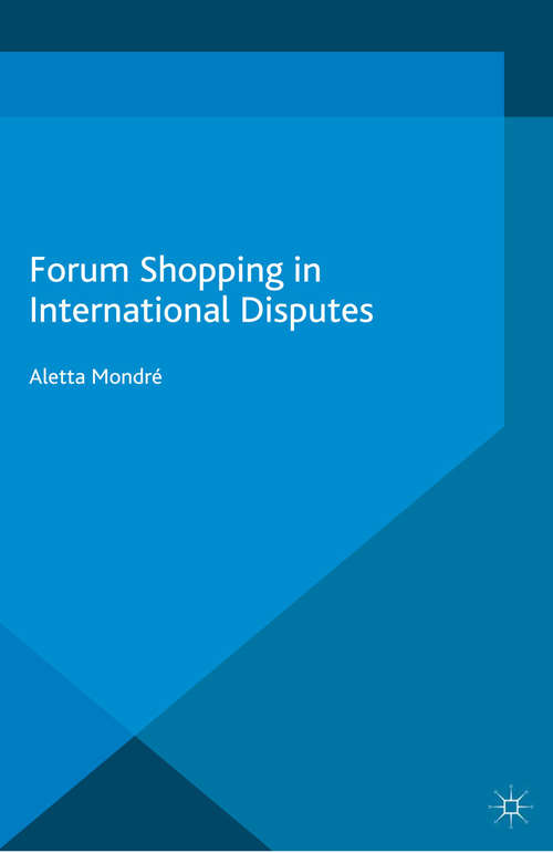 Book cover of Forum Shopping in International Disputes (1st ed. 2015) (Transformations of the State)