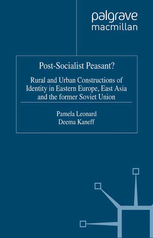 Book cover of Post-Socialist Peasant?: Rural and Urban Constructions of Identity in Eastern Europe, East Africa and the Former Soviet Union (2002)