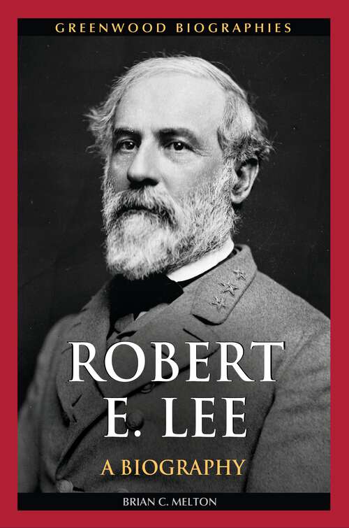 Book cover of Robert E. Lee: A Biography (Greenwood Biographies)
